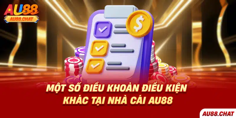 Một số điều khoản điều kiện khác tại nhà cái Au88